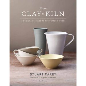 From Clay to Kiln,  A Beginner's Guide to the Potter's Wheel by Stuart Carey (Replacing BK0042)