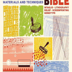 The Printmaking Bible - Ann d'Arcy